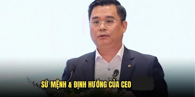 Sứ mệnh được định hướng của CEO Nguyễn Khắc Vinh