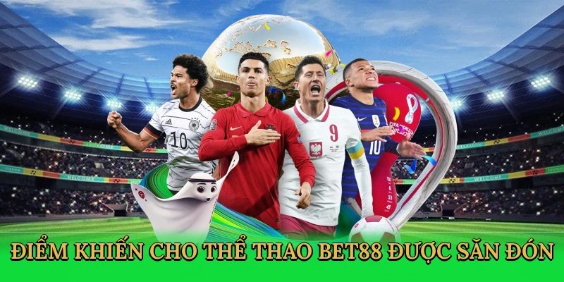 Trải nghiệm cá cược thể thao chỉ có tại Bet88
